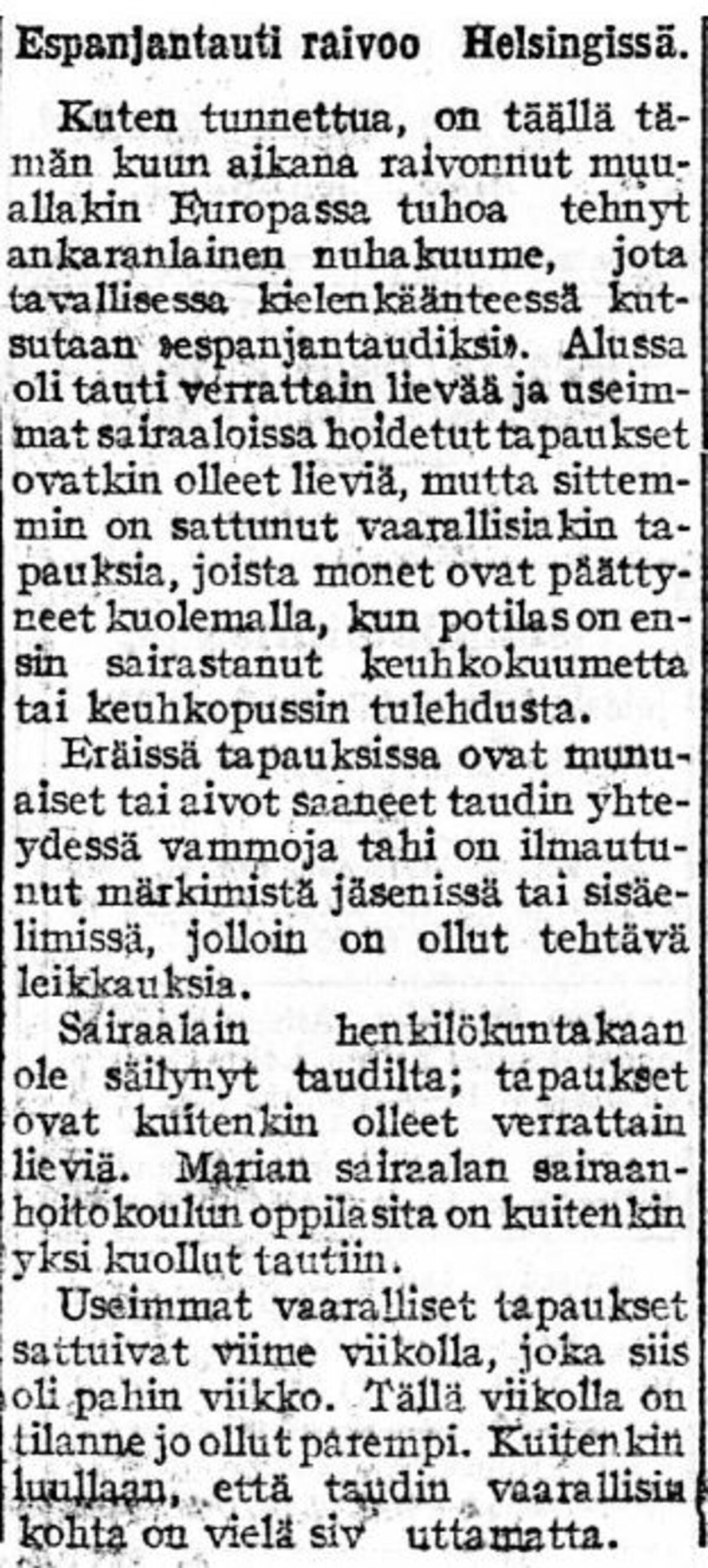 Espanjantaudista alettiin kirjoittaa suomalaislehdissä heinäkuussa 1918. Epidemia alkoi suhteellisen lievänä, mutta vaikeampia aikoja osattiin pelätä. Työn Valta, 27.7.1918, nro 79, s. 3. Kansalliskirjaston digitaaliset aineisto Kuvaaja: Kansalliskirjasto