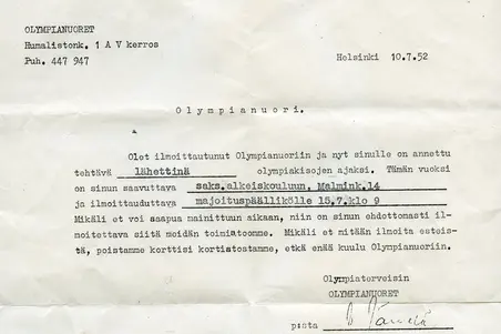 Kutsukirje vapaaehtoiselle. Koneella kirjoitetussa kirjeessä lukee: "Olet ilmoitautunut Olympianuoriin ja nyt sinulle on annettu tehtävä lähettinä olympiakisojen ajaksi. Tämän vuoksi on sinun saavuttava saks.alkeiskouluun, Malmink. 14 ja ilmoittauduttava majoituspäällikölle 15.7. klo 9 Mikäli et voi saapua mainittuun aikaan, niin on sinun ehdottomasti ilmoitettava siitä meidän toimistoomme. Mikäli et mitään ilmoita esteistä, poistamme korttisi kortistostamme, etkä enää kuulu Olympianuoriin".