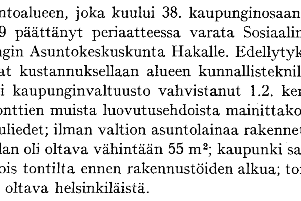 När nya bostadsområden byggdes i Helsingfors under bostadsbristen efter krigen var staden tvungen att ingå olika avtalsarrangemang med byggfirmorna. Staden hade till exempel inte själv råd att bygga kommunalteknik (såsom avloppsledningar och vägar) i alla nya förorter. Därför kunde detta genom avtal läggas ut på entreprenad till byggfirmorna. Man ställde även krav på bostädernas storlek och utrustning samt på den arbetskraft som byggde dem. Källa: Kertomus Helsingin kaupungin kunnallishallinnosta vuonna 1961. Foto: Helsingfors stadsarkiv