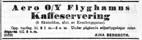 Annons i Hufvudstadsbladet: Aero O/Y Flyghamns kaffeservering (å Skatudden, slut. av Kronbergsgatan). Öpp. vardag. kl. 9 f.m. – 5 e.m. Under pågående nöjesflygningar mässdagarna till 9 e.m. Aina Bergroth.