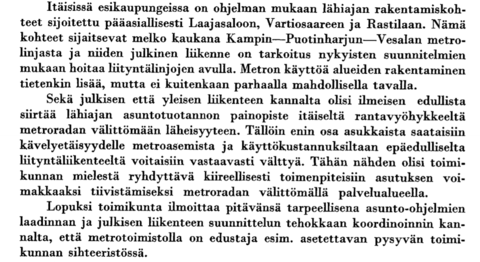 Ote Helsingin metrotoimikunnan lausunnosta kaupungin asunto-ohjelmaan. Toimikunta puolsi voimakkaasti Itäisten esikaupunkien rakentamisen keskittämistä tulevan metroradan välittömään läheisyyteen liityntälinjojen varaan jäämisen sijaan.