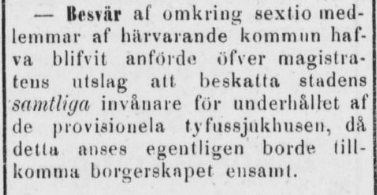 Notisen i sin helhet handlar om ett besvär undertecknat av sextio kommuninvånare som anser sig orättvist beskattade., eftersom det är borgeskapets skyldighet att stå för kostnaderna av tyfuslasaretten. 