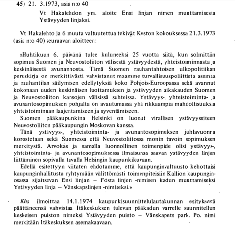 Päätös toimenpiteistä valtuutettu Hakalehdon valtuustoaloitteeseen Kallion Ensi linjan nimeämisestä ystävyyden linjaksi. Kaupunginhallitus toteaa, ettei nimimuutokselle tarvetta Itäkeskukseen perustettavan Ystävyyden puiston johdosta.