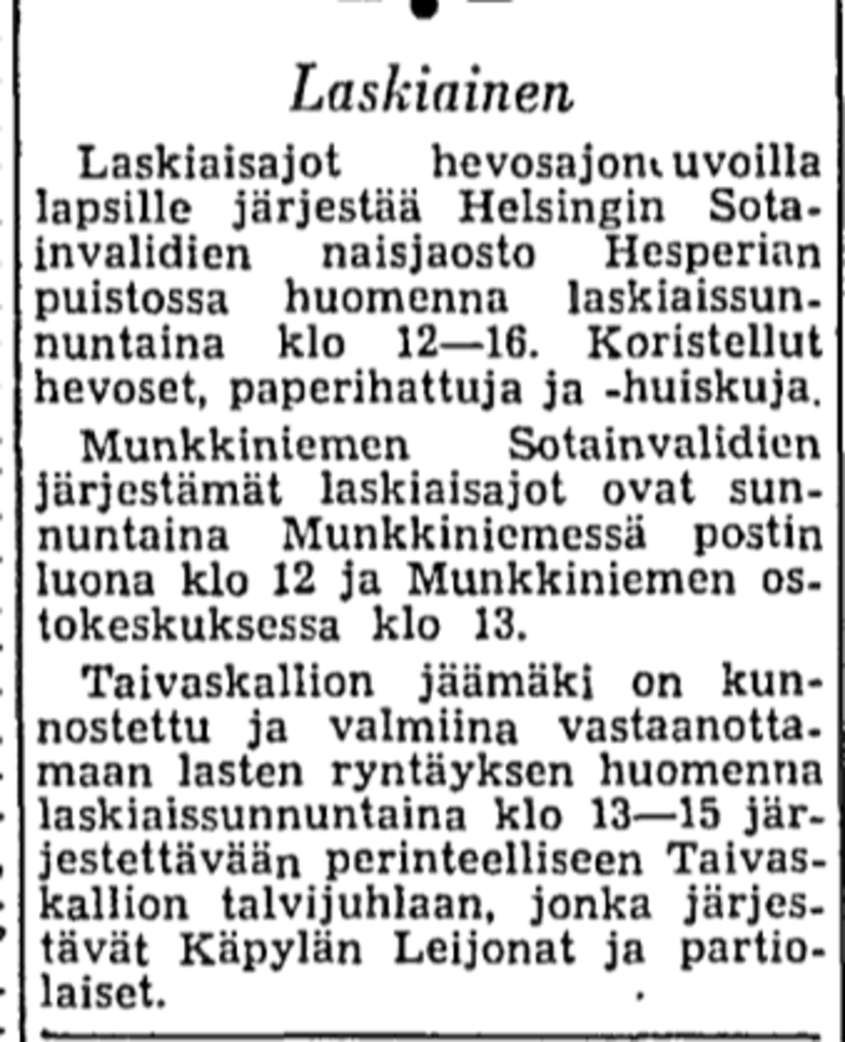 Rekiajelu on maatalousyhteiskunnan perinteinen laskiaishuvi. Muun muassa sotainvalideille kerättiin sotien jälkeisinä vuosikymmeninä rahaa järjestämällä erilaisia tapahtumia, kuten laskiaisajoja. Kuvaaja: Helsingin Sanomat