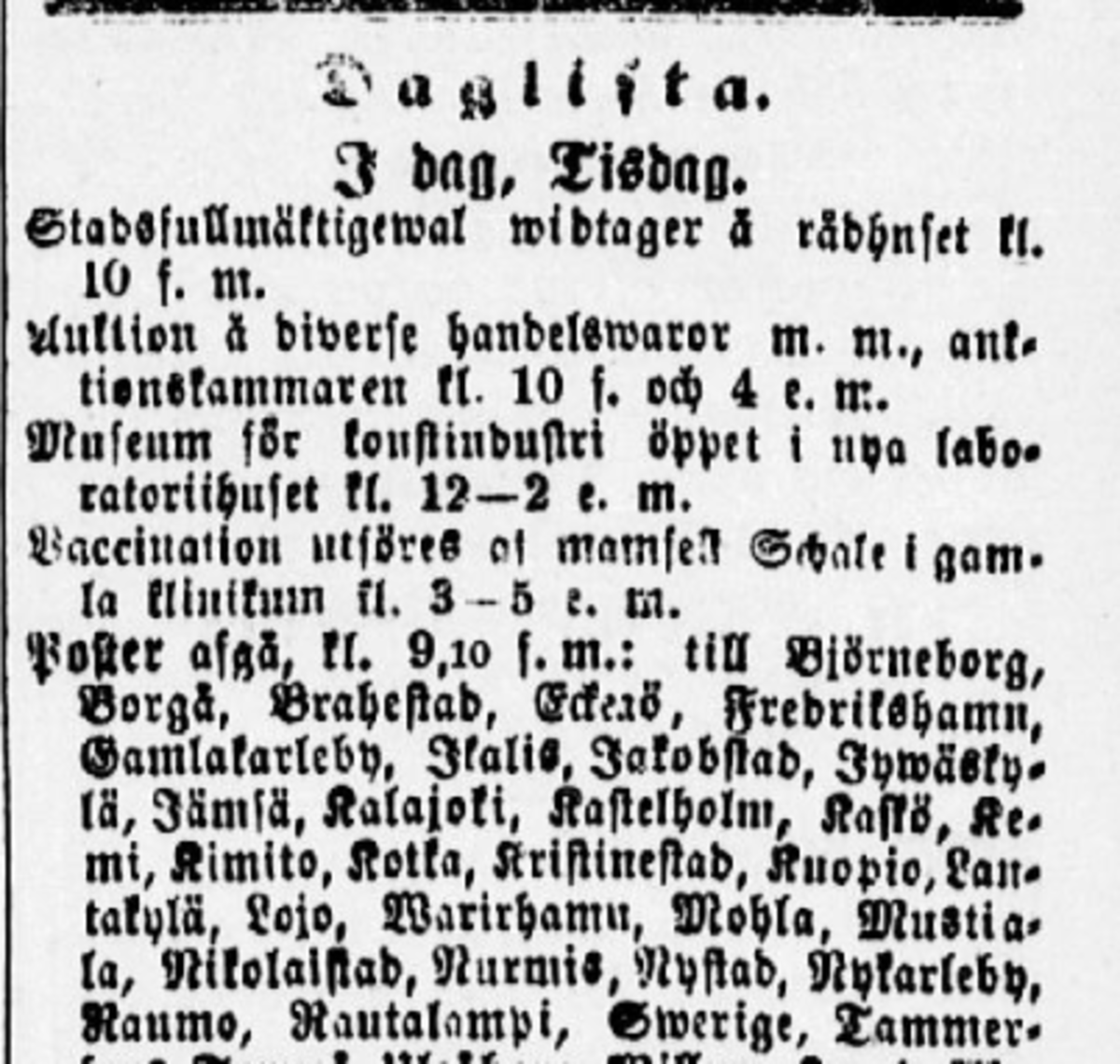 Helsingfors Dagblad kertoo päivän tapahtumista tiistaina 22.12.1974. Raatihuoneella toimitetaan aamupäivällä klo 10 kaupunginvaltuustovaalit. Lisäksi järjestetään sekalaisten kauppatavaroiden huutokauppa, uudessa laboratoriotalossa on avoinna taideteollisuusmuseo ja vanhalla klinikalla toimitetaan rokotus klo 3–5 iltapäivällä Kuvaaja: Kansalliskirjaston digitaaliset kokoelmat