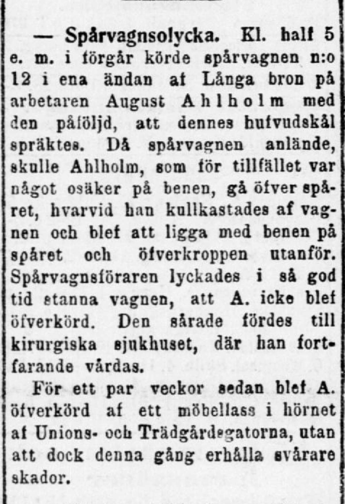 Arbetaren August Ahlholm skadades i en spårvagnsolycka och hamnade på sjukhus.