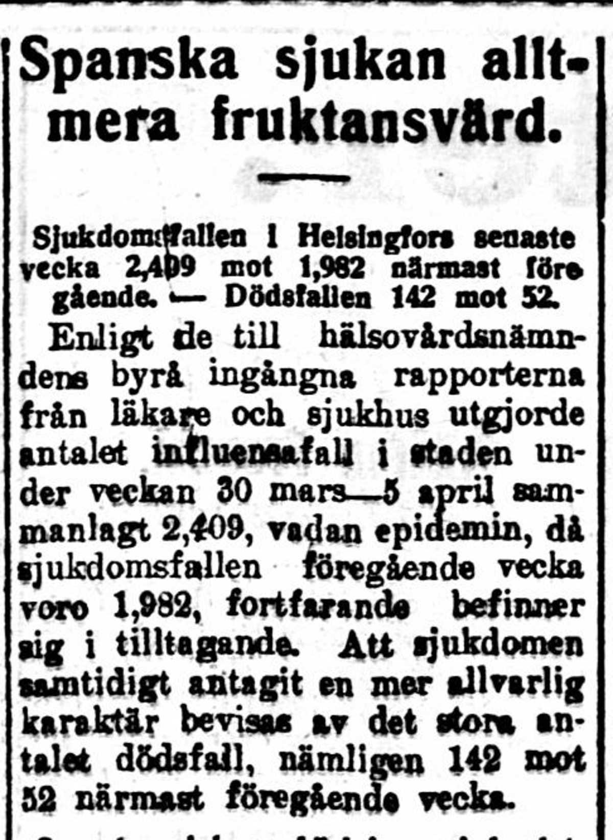Om spanska sjukan började man skriva i finländska tidningar i juli 1918. Epidemin var i början förhållandevis lindrig, men man förstod att värre tider var att vänta. Tidningen Hufvudstadsbladet 11.4.1919, s. 6. Nationalbibliotekets digitala samlingar 
