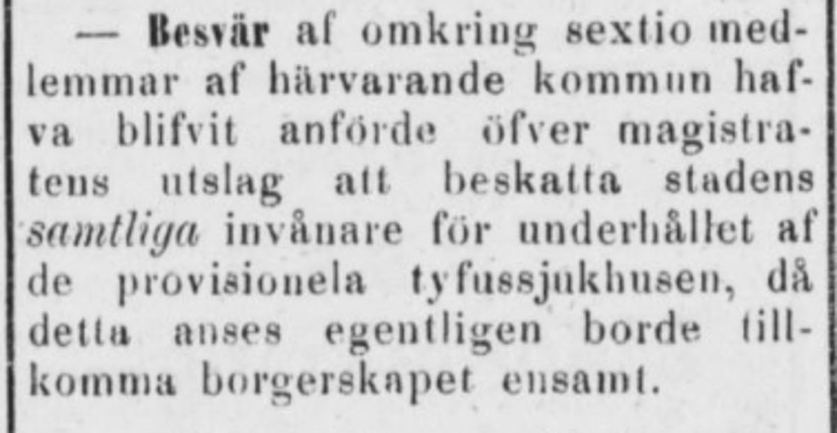 Notisen i sin helhet handlar om ett besvär undertecknat av sextio kommuninvånare som anser sig orättvist beskattade., eftersom det är borgeskapets skyldighet att stå för kostnaderna av tyfuslasaretten. 