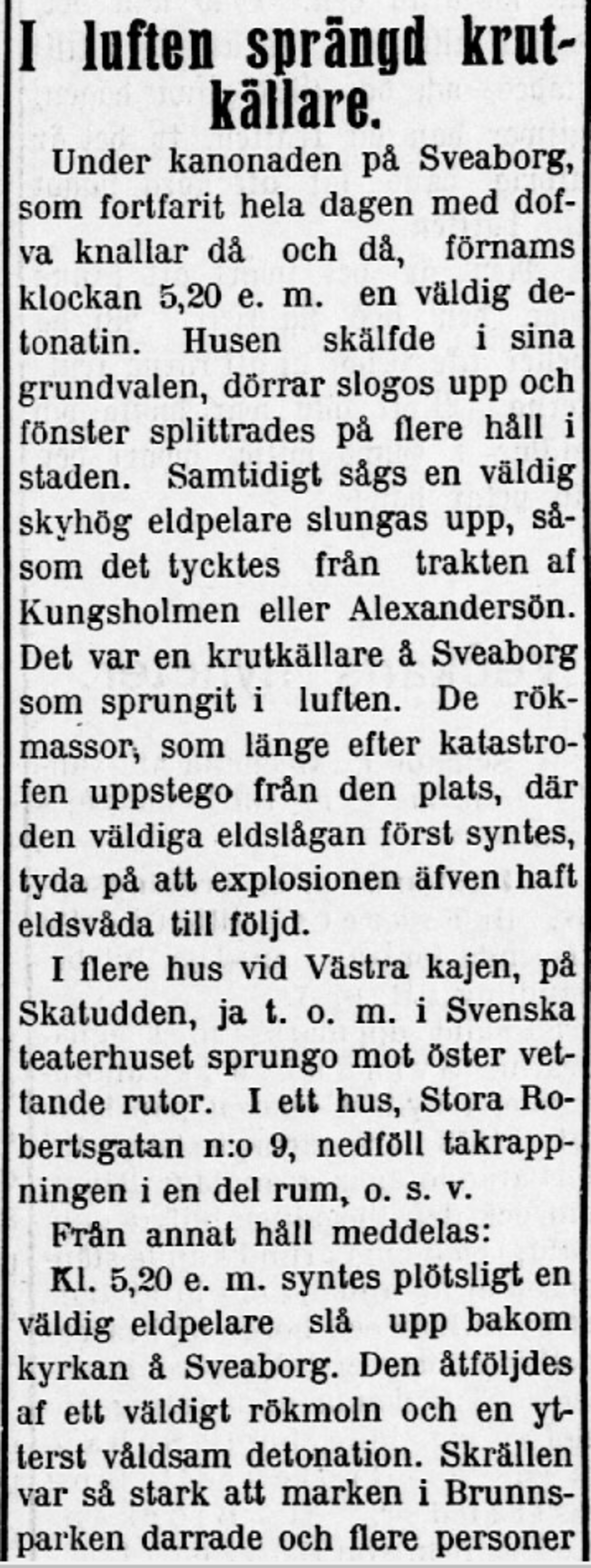 Veckobladet rapporterade om händelserna på Sveaborg och explosionen av ammunitionslagret. 