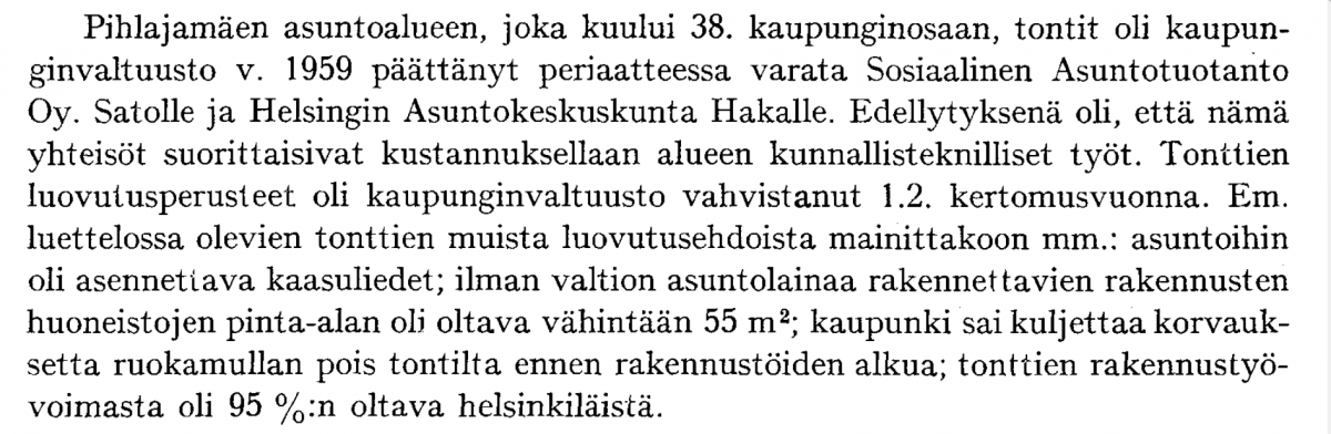 När nya bostadsområden byggdes i Helsingfors under bostadsbristen efter krigen var staden tvungen att ingå olika avtalsarrangemang med byggfirmorna. Staden hade till exempel inte själv råd att bygga kommunalteknik (såsom avloppsledningar och vägar) i alla nya förorter. Därför kunde detta genom avtal läggas ut på entreprenad till byggfirmorna. Man ställde även krav på bostädernas storlek och utrustning samt på den arbetskraft som byggde dem. Källa: Kertomus Helsingin kaupungin kunnallishallinnosta vuonna 1961. Foto: Helsingin kaupunginarkisto.